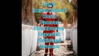 #Top 5 #Imran Ashraf #World #Famous #Blockbuster #Superhit #Pakistani #Dramas #Shortsfeed #Trending