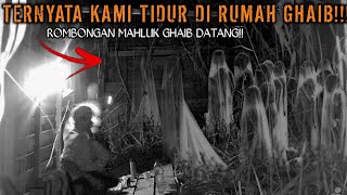 CAMPING HOROR TERJEBAK DI RUMAH KOSONG ROMBONGAN MAHLUK GHAIB BERDATANGAN MASUK DALAM SELIMUT!!