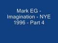 Mark EG - Imagination - NYE 1996 - Part 4