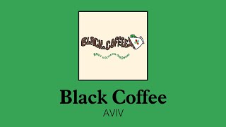 ☕블랙커피 같은 06년생의 사랑 | 아비브 (AVIV) - Black Coffee (가사/한글/해석/lyrics)