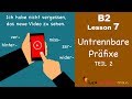 B2 Lesson 7 | Untrennbare Präfixe | hinter-, miss-, ver-, wider-, zer- | Learn German B2