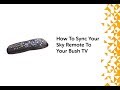 How To Sync Your Sky Remote To Your Bush TV