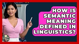 How Is Semantic Meaning Defined in Linguistics? | Lexicon Lounge