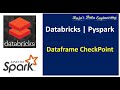 37. Databricks | Pyspark: Dataframe Checkpoint