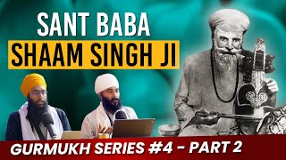 Sant Baba Shaam Singh Ji Podcast | Gurmukh Series [PART 2]