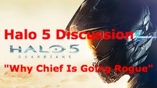 Halo 5 Discussion #1 "Why Chief Is Going Rogue"