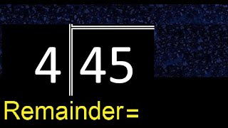 Divide 45 by 4 . remainder , quotient  . Division with 1 Digit Divisors . Long Division .