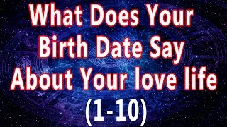 What Does Your Birth Date Say About Your love life 1-10 | Birthday numerology by youtube astrology