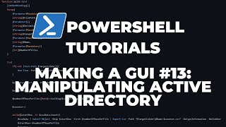 PowerShell Tutorials : Making a GUI Part 13 - Manipulating Active Directory