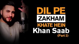 Dil Pe Zakham Part 2 | Khan Saab |Ustad Nusrat Fateh Ali | Song 2022 | Shami Reverb