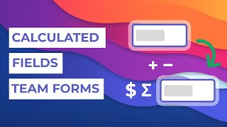 Team Forms Calculated Fields