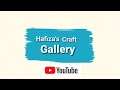 Channel intro | Hafiza's craft Gallery | Intro video