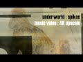 Underworld : Spikee (Music Video) (4K UPSCALE)