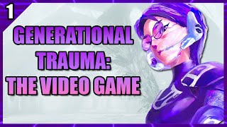 Generational Trauma: The Video Game. 1000xRESIST BEGINS!