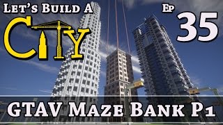 How To Build A City :: Minecraft :: GTAV Maze Bank P1 :: E35 :: Z One N Only