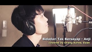 ORANG KOREA NYANYI LAGU INDONESIA ~~ BIDADARI TAK BERSAYAP COVERED BY EVAN PARK