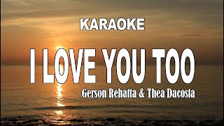 KARAOKE - I LOVE YOU TOO - GERSON REHATTA \u0026 THEA DA COSTA