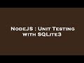 NodeJS : Unit Testing with SQLite3