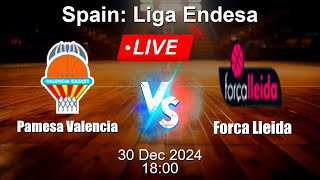 🔴 LIVE: Pamesa Valencia vs Forca Lleida - Basketball Live Score - Spain Liga Endesa