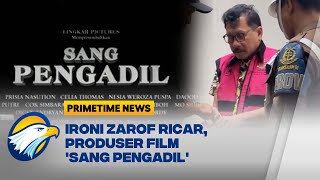 Ironi Zarof Ricar, Produser Film 'Sang Pengadil' - [Primetime News]