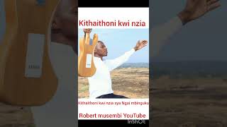 Robert musembi-kithaithoni official audio