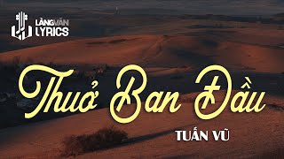 Tuấn Vũ | Thuở Ban Đầu (Phạm Đình Chương) | Nhạc Vàng Kỷ Niệm