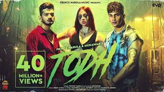 Todh : Prince Narula \u0026 Munawar (Official Video) | Jaymeet | Rony Ajnali \u0026 Gill Machhrai