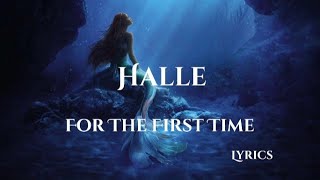 Halle - For The First Time (Lyrics) [The Little Mermaid]