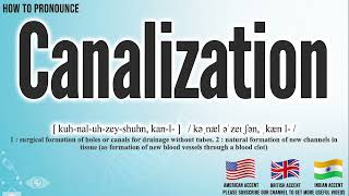 Canalization Pronunciation | How to Pronounce (say) Canalization CORRECTLY | Meaning Definition