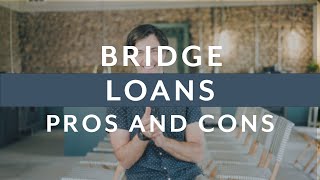 Bridge Loans: The Pros and the Cons