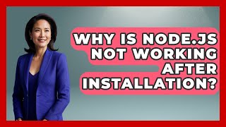 Why Is Node.js Not Working After Installation? - JavaScript Toolkit