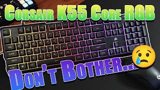 Don't bother... 😥 -- Corsair K55 Core RGB Review