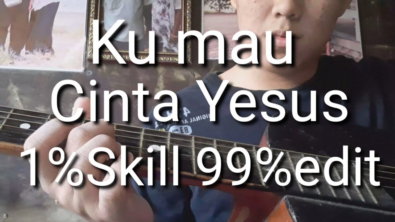 Ku Mau Cinta Yesus Cover Gitar TAP 1%skill 99%edit - YouTube