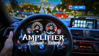 Amplifier 😎 [ Slowed ~ Reverb ] || Imran Khan|| #slowed #lofi #punjabisong
