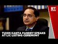 DIPAM Secretary Tuhin Kanta Pandey Speaks At LIC Listing Ceremony | ET Now News | Latest Update