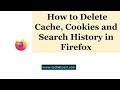 How to Delete Cache, Cookies and Search History in Firefox