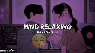 Lofi Relaxing Mashup | Slowed + Reverb | RxLofiVibes