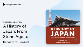 A History of Japan: From Stone Age to… by Kenneth G. Henshall · Audiobook preview