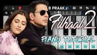 Filhaal2 | Mobile Piano | Akshay Kumar Ft Nupur Sanon | Filhaal 2 Piano Tutorial | B Praak | Full HD