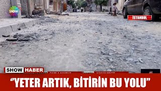 ''Yeter artık, bitirin bu yolu''