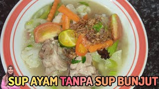 Sup Ayam TANPA Sup Bunjut