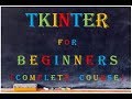 Tkinter Course - Create Graphic User Interfaces in Python Tutorial | Tkinkter in 18 mins Only