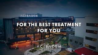 Acıbadem Healthcare Group- Here We Are For Treatment in Turkey