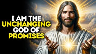 I Am The Uchanging God of Promises | God Message Today | Gods Message Now | God Message