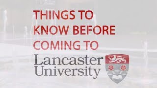 Things to know before you come to Lancaster University