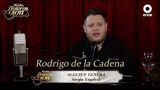 Alguien Vendrá - Rodrigo de la Cadena - Noche, Boleros y Son