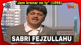 Sabri Fejzullahu - Jam krenar ne ty