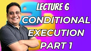 Lecture 6 | Conditional Execution - Part 1 | KNC 302/402 #python