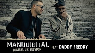 MANUDIGITAL - Digital UK Session Ft. Daddy Freddy 