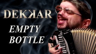 Dekkar - Empty Bottle (accordion cover)